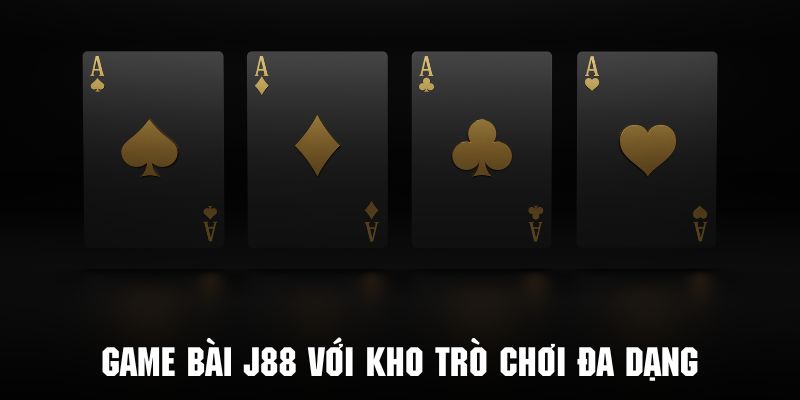 Hội viên có thể tận hưởng thế giới game bài J88 đầy hấp dẫn