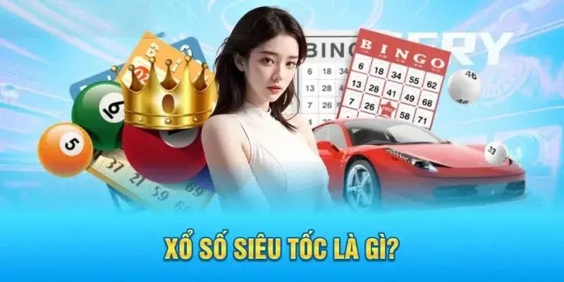 Cái nhìn toàn diện về xổ số siêu tốc