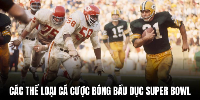 Có đến 10 thể loại cá cược bóng bầu dục Super Bowl cho bạn lựa chọn