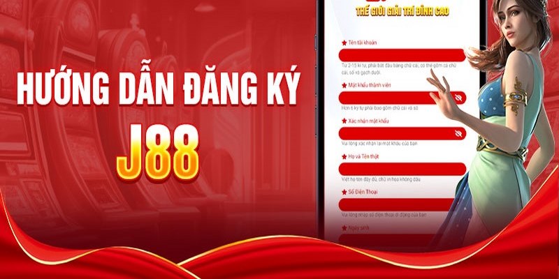 Đăng Ký J88 - Hướng Dẫn Cách Tạo Tài Khoản Miễn Phí