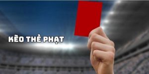 Kèo Thẻ Phạt - Bật Mí Bí Kíp Bất Bại Từ Chuyên Gia