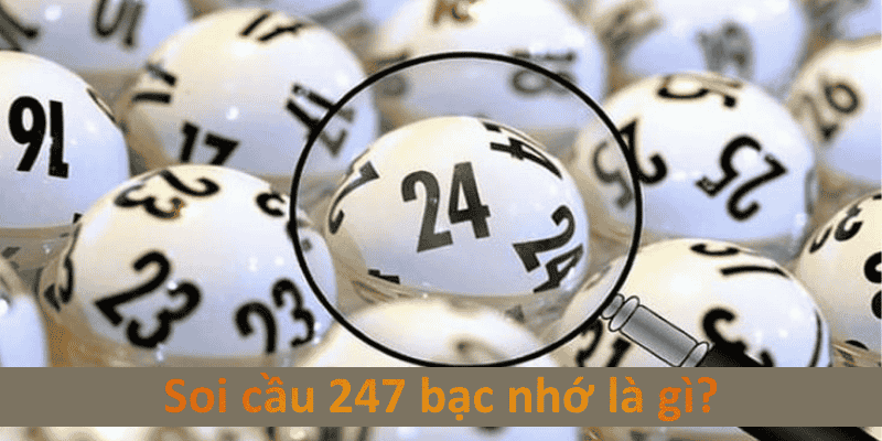 Lý giải về cách thức soi cầu 247 bạc nhớ