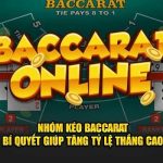 Nhóm kéo Baccarat và thông tin quan trọng cho tân thủ