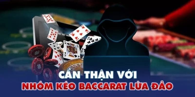 Nhóm kéo Baccarat và cách nhận biết lừa đảo