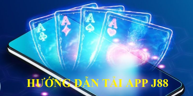 Hướng dẫn tải app J88 trên điện thoại